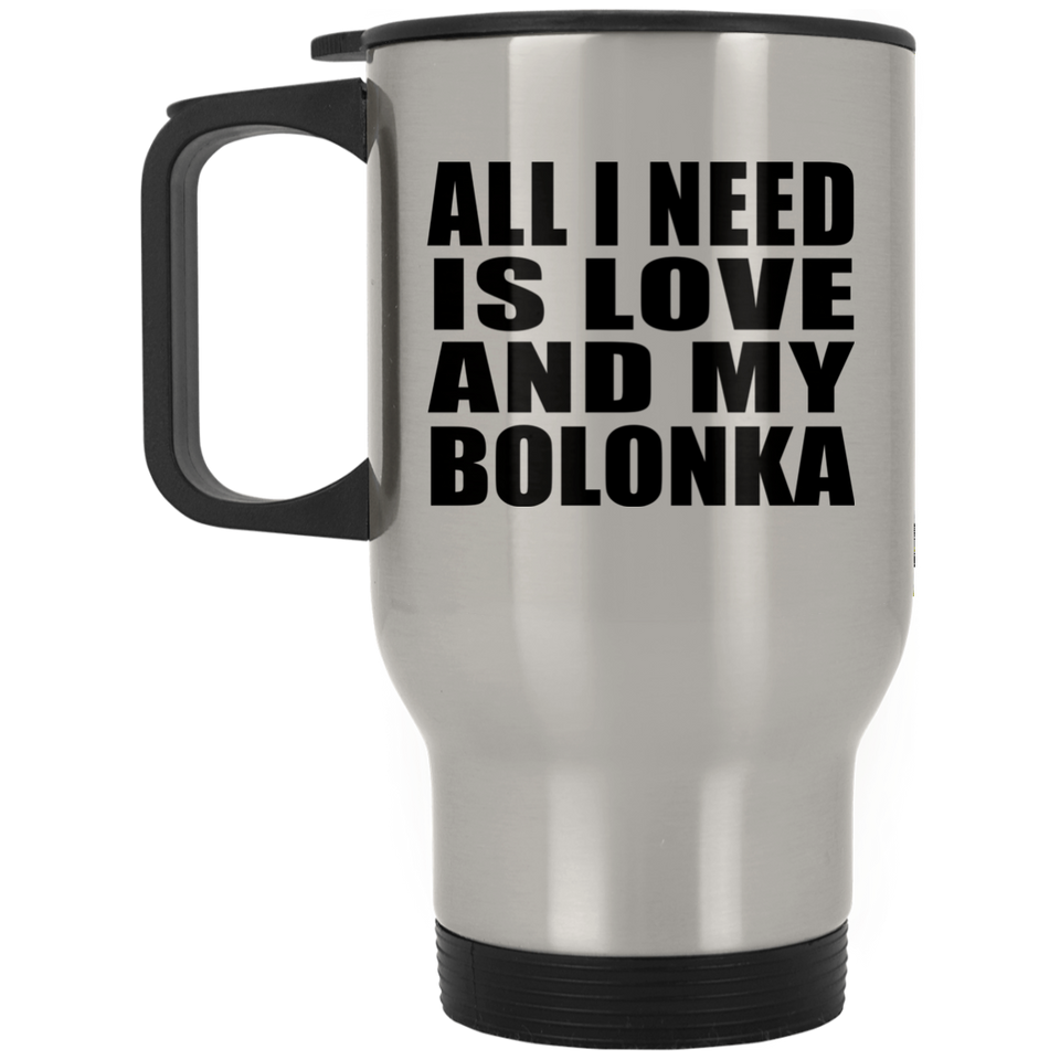 All I Need Is Love And My Bolonka - Silver Travel Mug