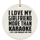 I Love My Girlfriend More Than Karaoke - Circle Ornament
