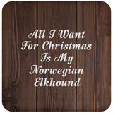 All I Want For Christmas Is My Norwegian Elkhound - Drink Coaster D