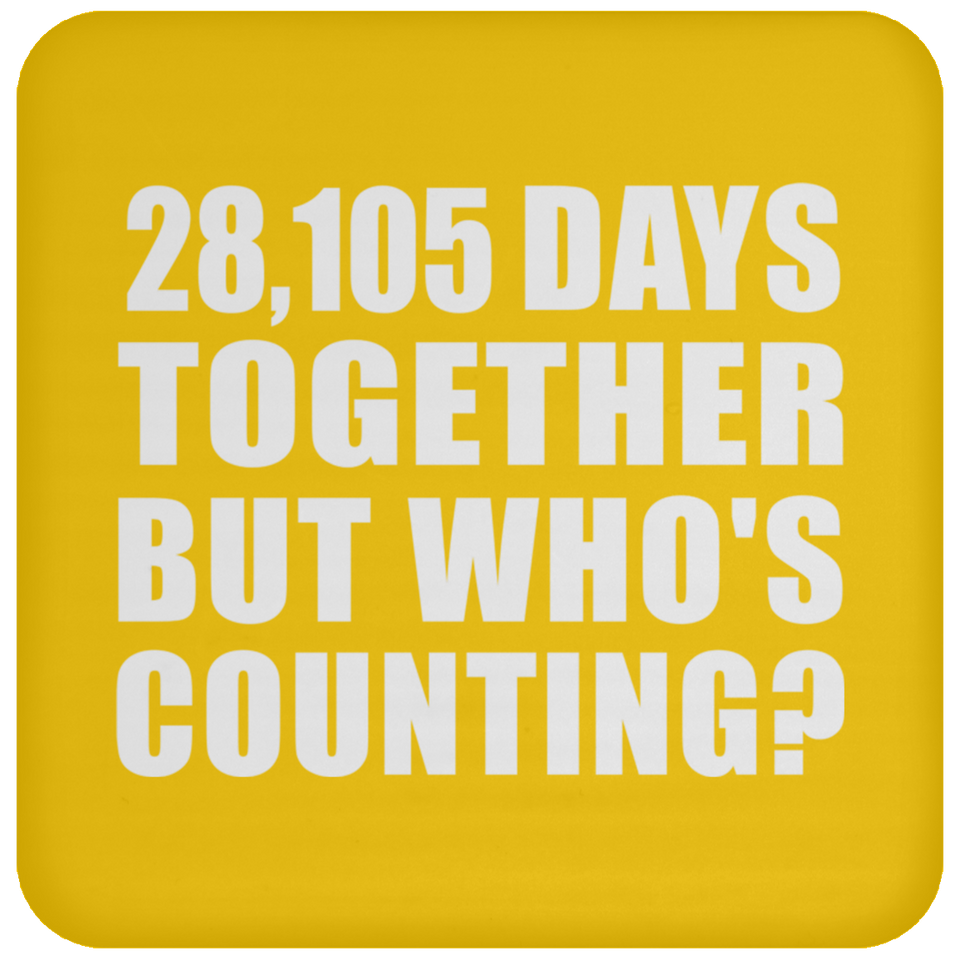 77th Anniversary 28,105 Days Together But Who's Counting - Drink Coaster