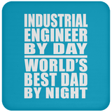 Industrial Engineer By Day World's Best Dad By Night - Drink Coaster