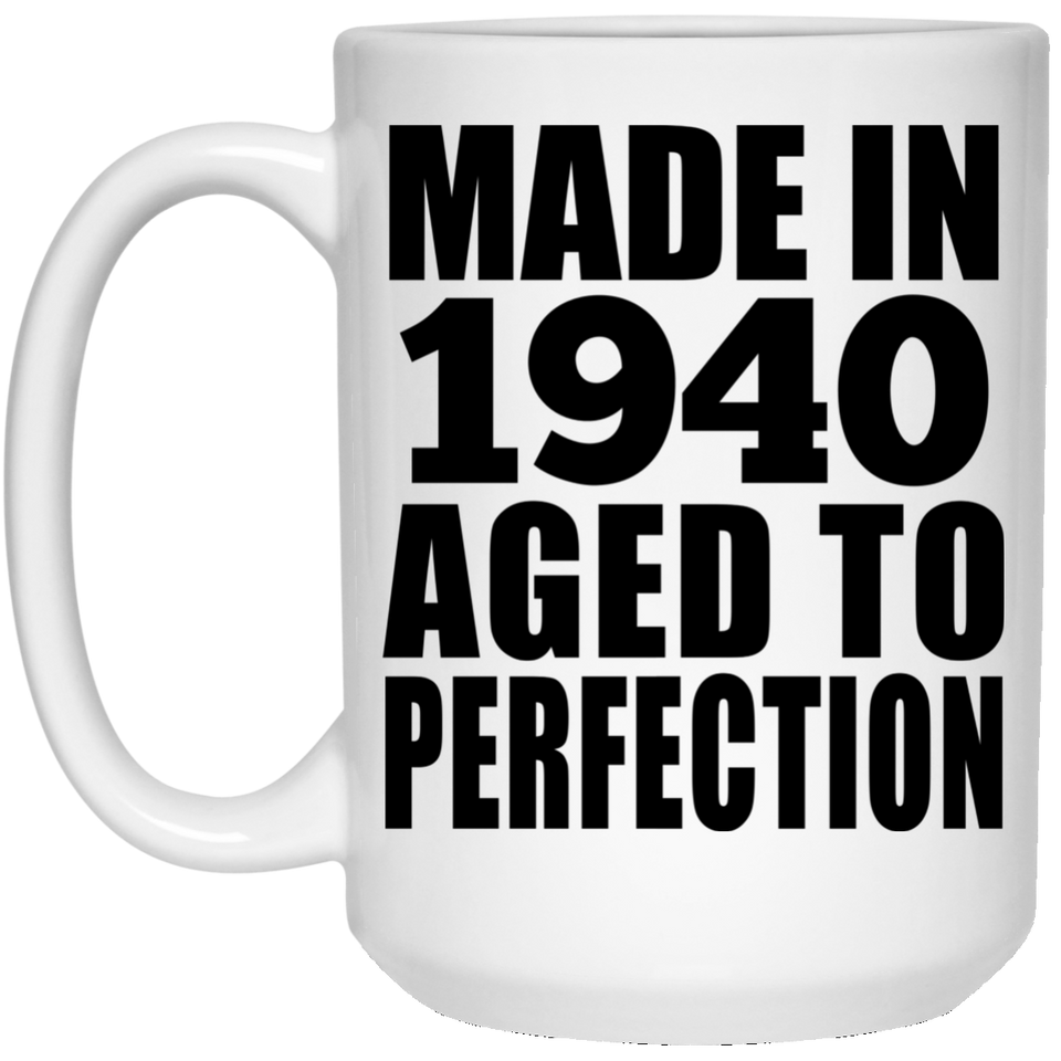 84th Birthday Made In 1940 Aged to Perfection - 15 Oz Coffee Mug