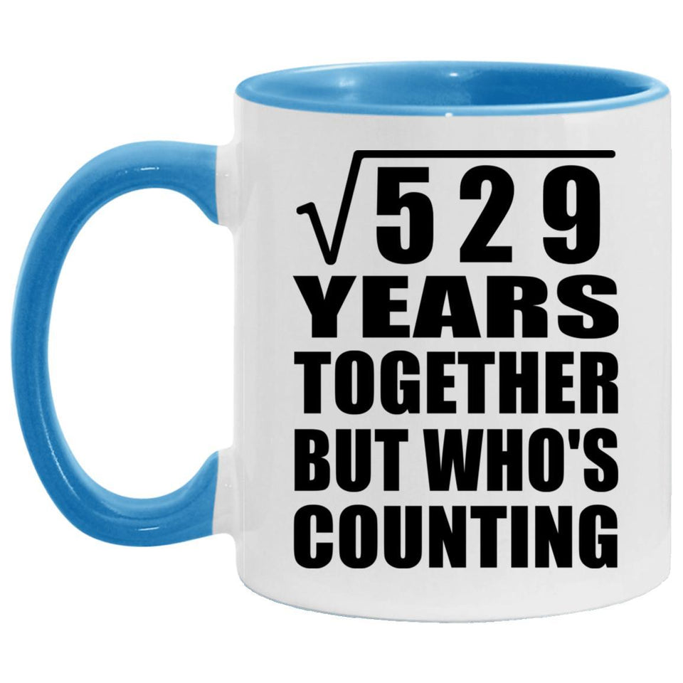 23rd Anniversary Square Root of 529 Years Who's Counting - 11oz Accent Mug Blue