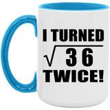 12th Birthday I Turned Square Root of 36 Twice - 15oz Accent Mug Blue