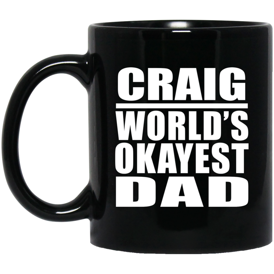 Craig World's Okayest Dad - 11 Oz Coffee Mug Black