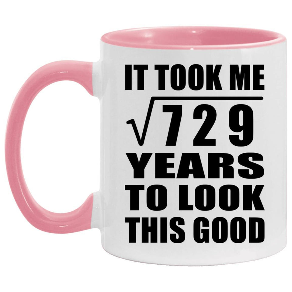 27th Birthday Took Square Root of 729 Years To Look Good - 11oz Accent Mug Pink