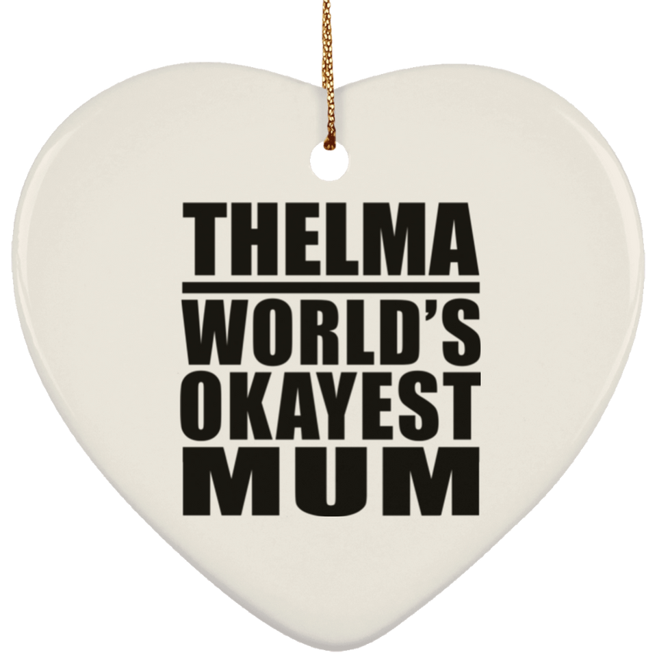 Thelma World's Okayest Mum - Heart Ornament