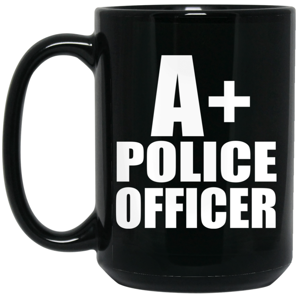 A+ Police Officer - 15oz Coffee Mug Black