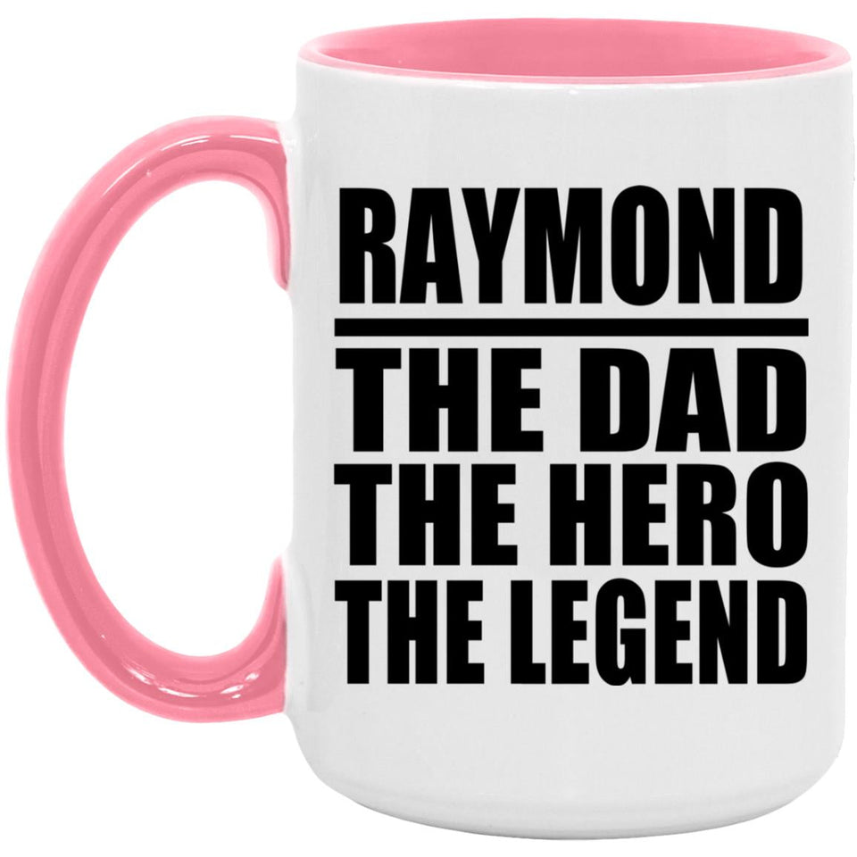 Raymond The Dad The Hero The Legend - 15oz Accent Mug Pink
