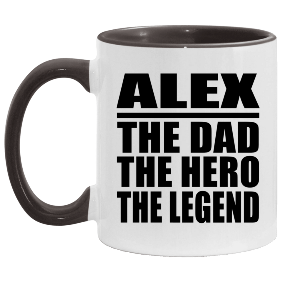 Alex The Dad The Hero The Legend - 11oz Accent Mug Black