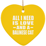 All I Need Is Love And A Balinese Cat - Heart Ornament