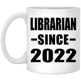 Librarian Since 2022 - 11oz Coffee Mug