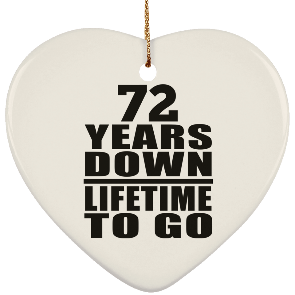72nd Anniversary 72 Years Down Lifetime To Go - Heart Ornament