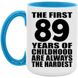 89th Birthday First 89 Years of Childhood Are The Hardest - 15oz Accent Mug Blue