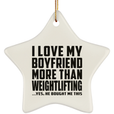 I Love My Boyfriend More Than Weightlifting - Star Ornament