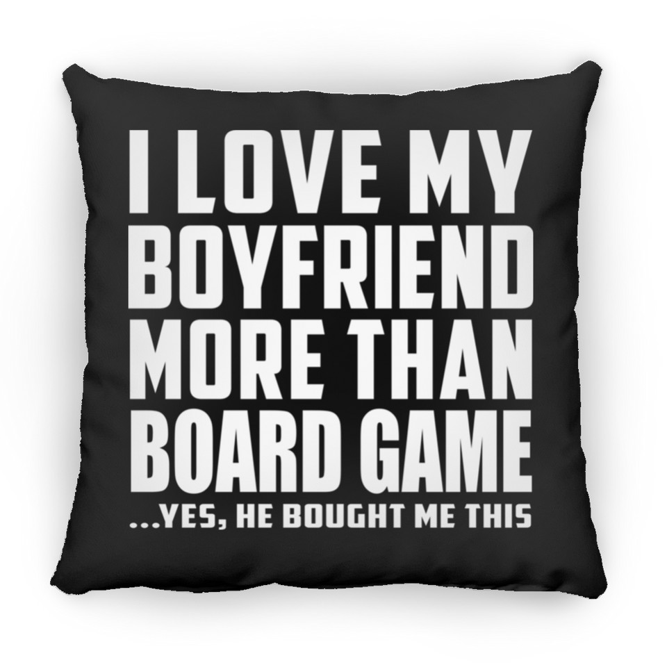 I Love My Boyfriend More Than Board Game - Throw Pillow Black