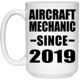 Aircraft Mechanic Since 2019 - 15oz Coffee Mug
