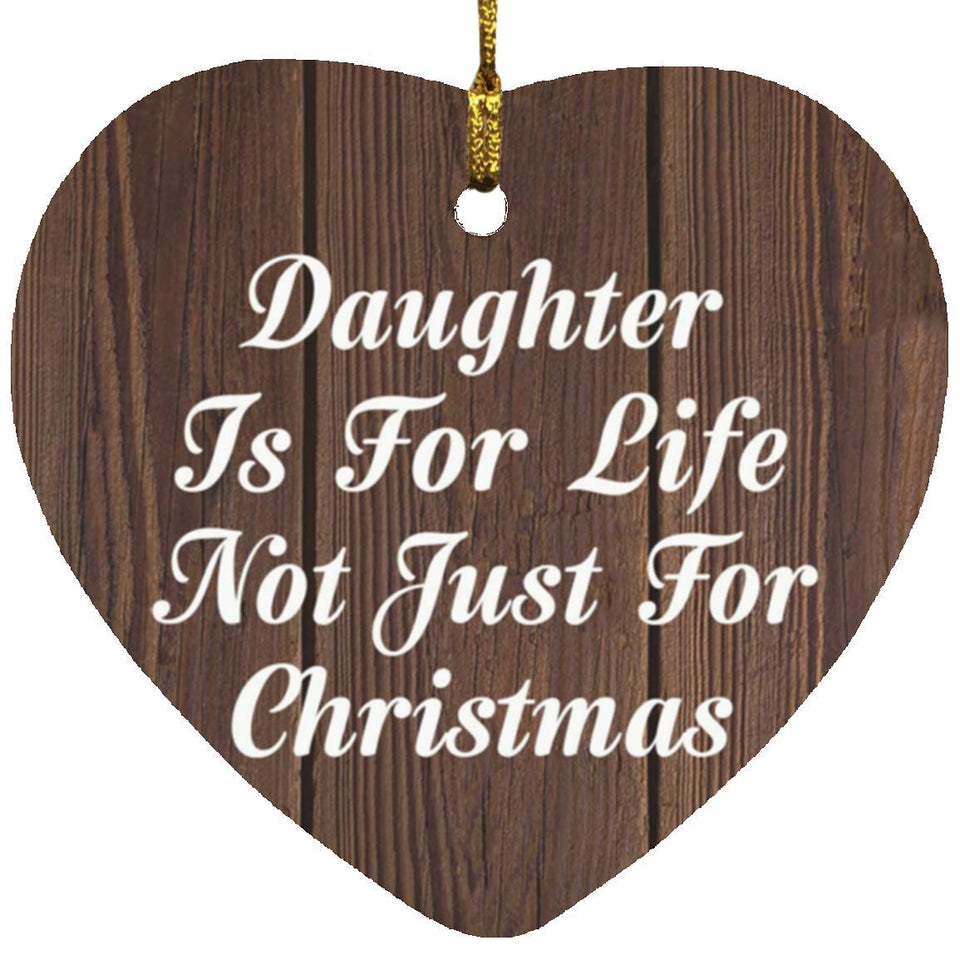 Daughter Is For Life Not Just For Christmas - Heart Ornament D