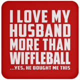 I Love My Husband More Than Wiffleball - Drink Coaster