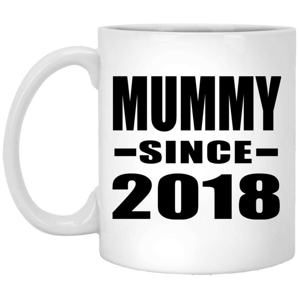 Mummy Since 2018 - 11 Oz Coffee Mug