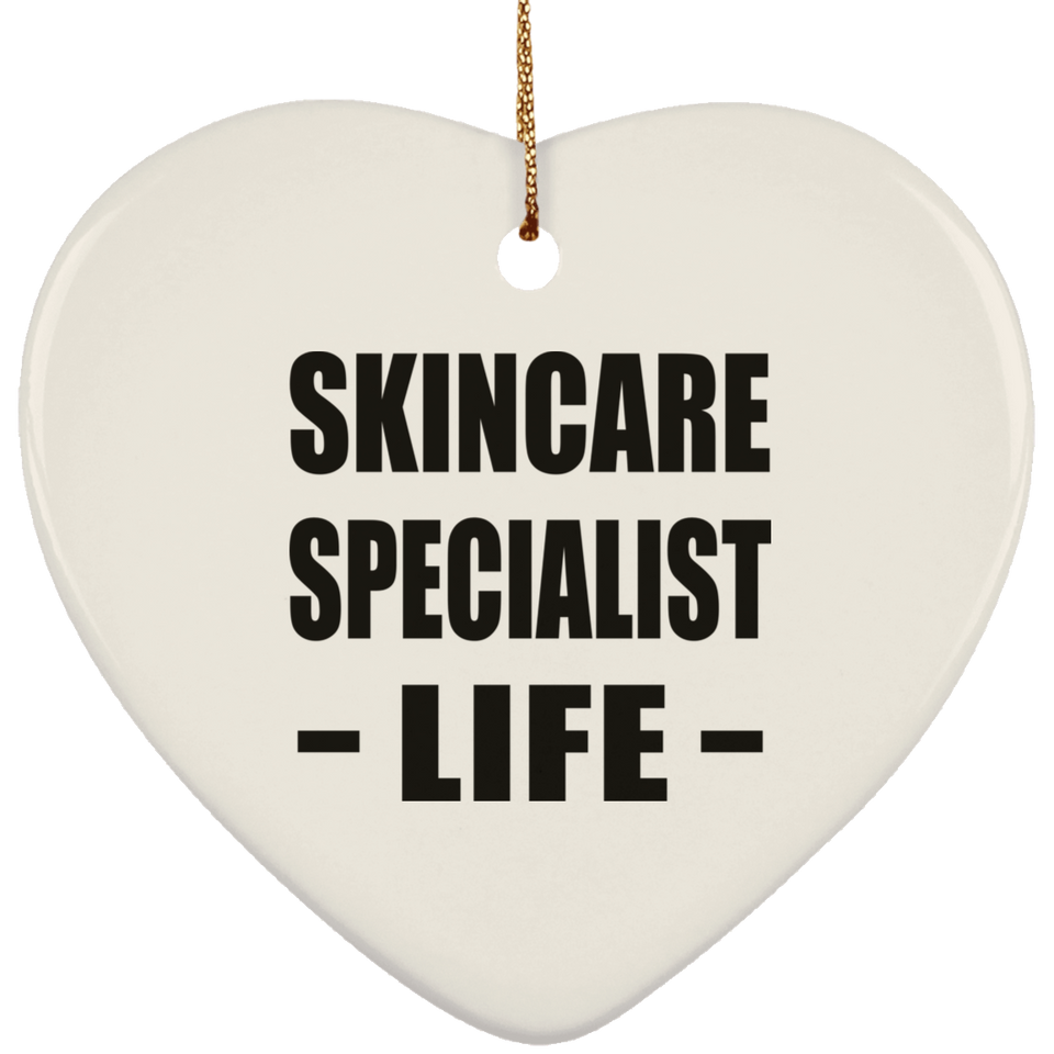 Skincare Specialist Life - Heart Ornament