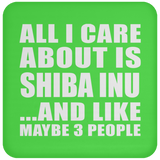 All I Care About Is Shiba Inu - Drink Coaster