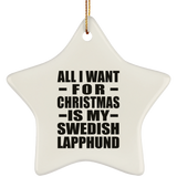 All I Want For Christmas Is My Swedish Lapphund - Star Ornament