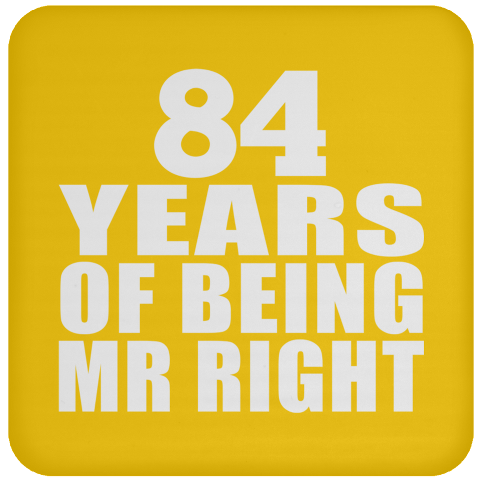 84th Anniversary 84 Years Of Being Mr Right - Coaster