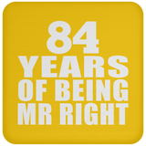 84th Anniversary 84 Years Of Being Mr Right - Coaster