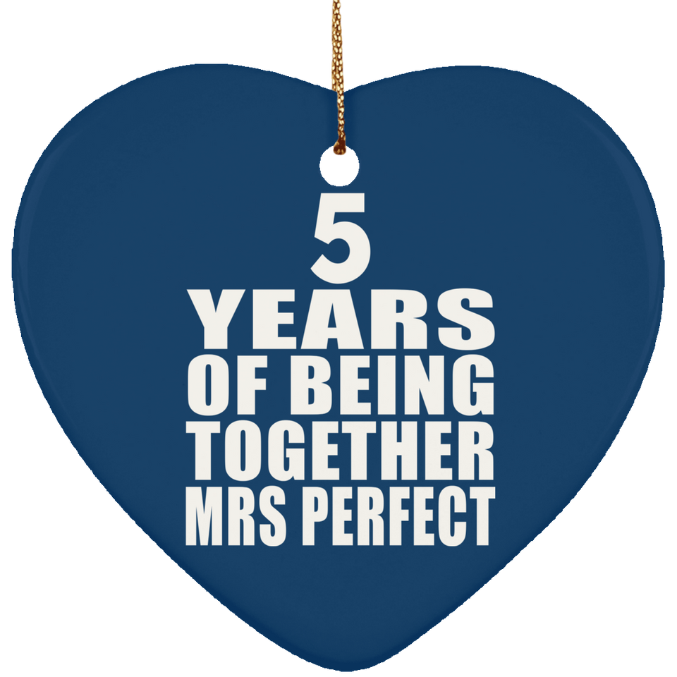 5th Anniversary 5 Years Of Being Mrs Perfect - Heart Ornament