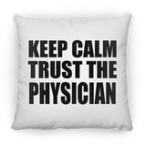 Keep Calm and Trust The Physician - Throw Pillow