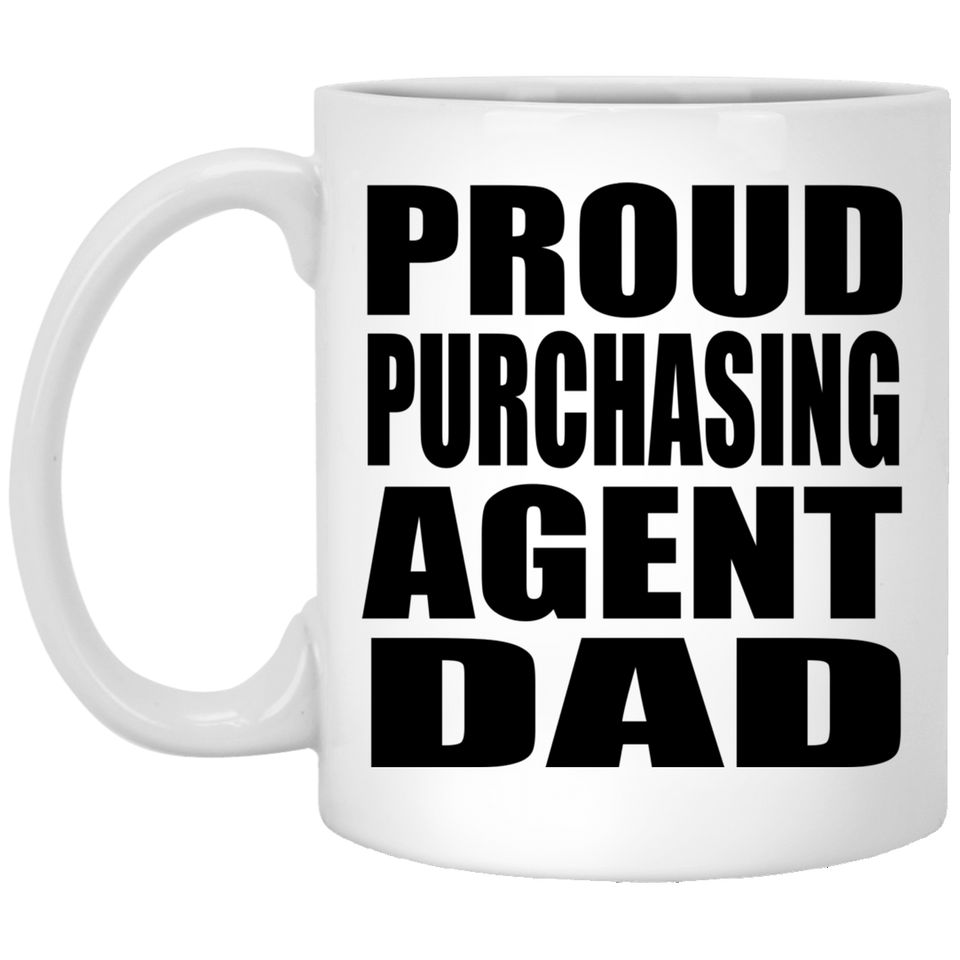 Proud Purchasing Agent Dad - 11oz Coffee Mug