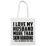 I Love My Husband More Than Skim Boarding - Tote Bag White