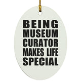 Being Museum Curator Makes Life Special - Oval Ornament
