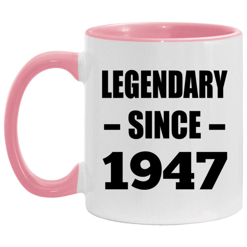 77th Birthday Legendary Since 1947 - 11oz Accent Mug Pink