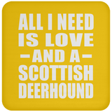 All I Need Is Love And A Scottish Deerhound - Drink Coaster