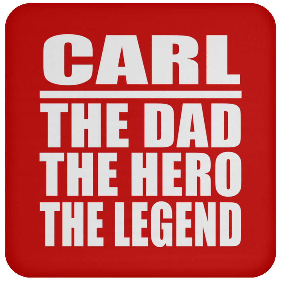 Carl The Dad The Hero The Legend - Drink Coaster