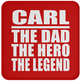 Carl The Dad The Hero The Legend - Drink Coaster