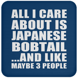 All I Care About Is Japanese Bobtail - Drink Coaster