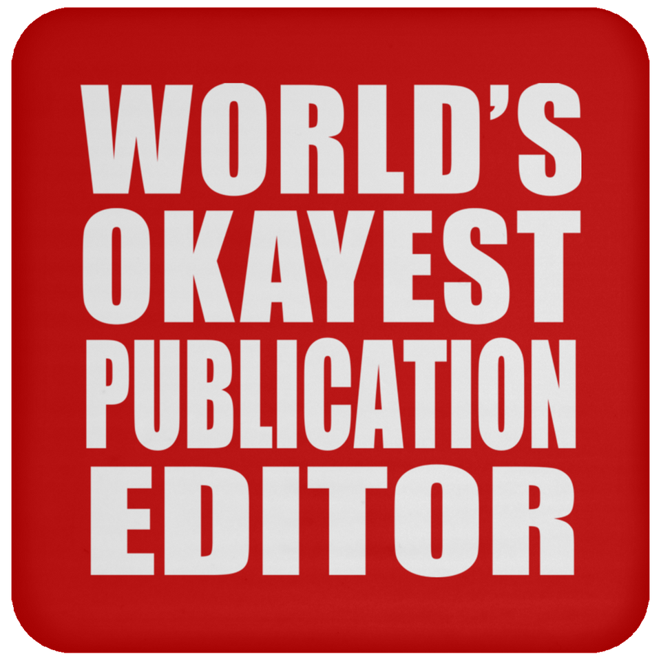 World's Okayest Publication Editor - Drink Coaster