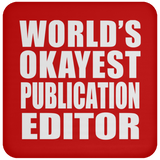 World's Okayest Publication Editor - Drink Coaster