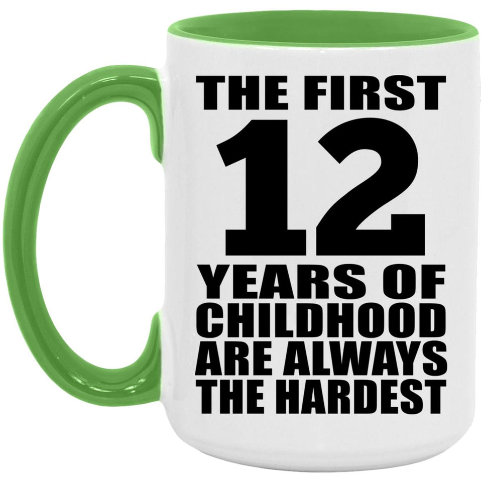 12th Birthday First 12 Years of Childhood Are The Hardest - 15oz Accent Mug Green