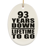 93rd Anniversary 93 Years Down Lifetime To Go - Oval Ornament