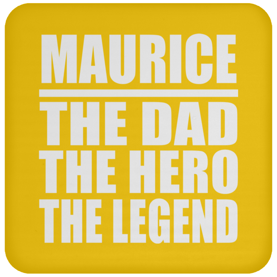 Maurice The Dad The Hero The Legend - Drink Coaster