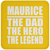 Maurice The Dad The Hero The Legend - Drink Coaster
