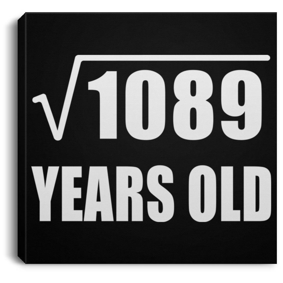 33rd Birthday Square Root of 1089 Years Old - Canvas Square