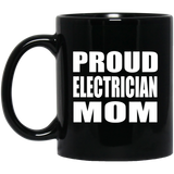Proud Electrician Mom - 11oz Coffee Mug Black