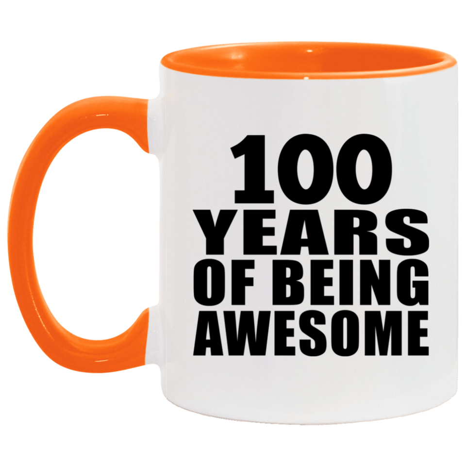 100th Birthday 100 Years Of Being Awesome - 11oz Accent Mug Orange