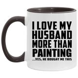 I Love My Husband More Than Painting - 11oz Accent Mug Black