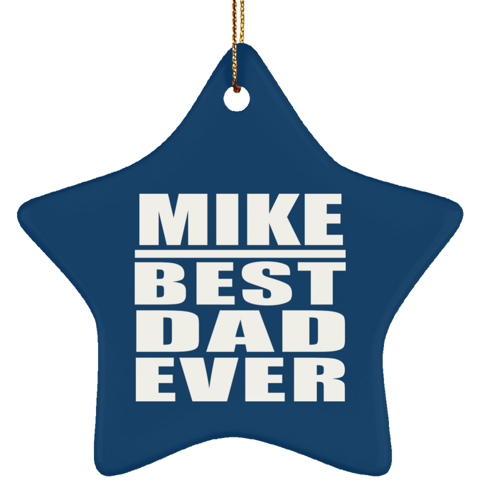 Mike Best Dad Ever - Star Ornament